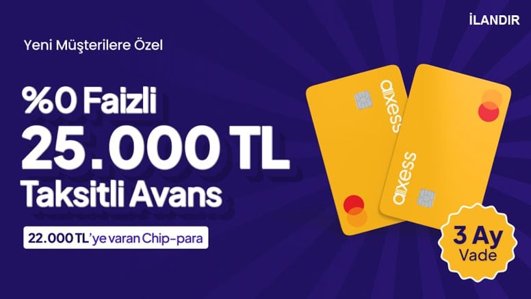 %0 Faizli 25.000 TL Taksitli Avans ve 22.000 TL’ye varan Chip-Para!