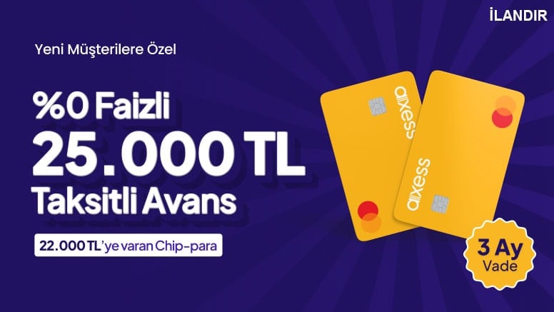 %0 Faizli 25.000 TL Taksitli Avans ve 22.000 TL’ye varan Chip-Para!