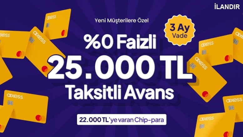 %0 Faizli 25.000 TL Taksitli Avans ve 22.000 TL’ye varan Chip-Para!