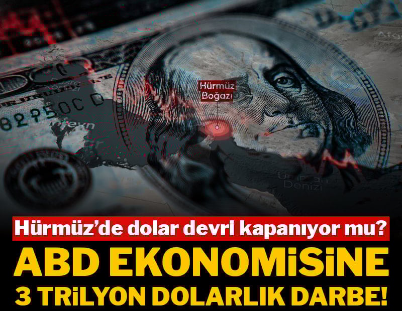 ABD ekonomisine 3 trilyon dolarlık darbe: Hürmüz’de dolar devri kapanıyor mu?