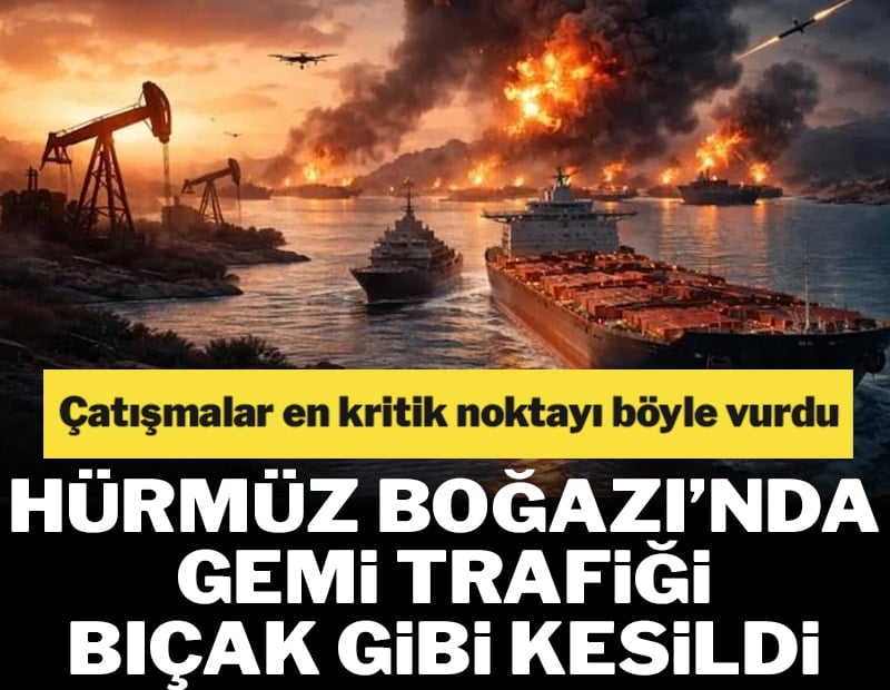 Hürmüz Boğazı'nda gemi trafiği bıçak gibi kesildi! Çatışmalar en kritik noktayı böyle vurdu
