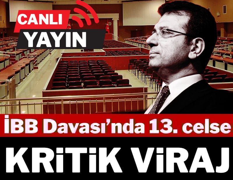 CANLI| İBB Davası’nda 13. celse: Tahliye talepleri gündemde