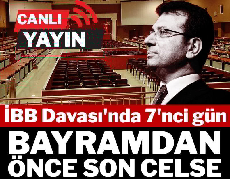 CANLI| İBB Davası'nda yedinci celse