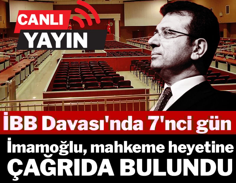 CANLI| İBB Davası'nda yedinci celse