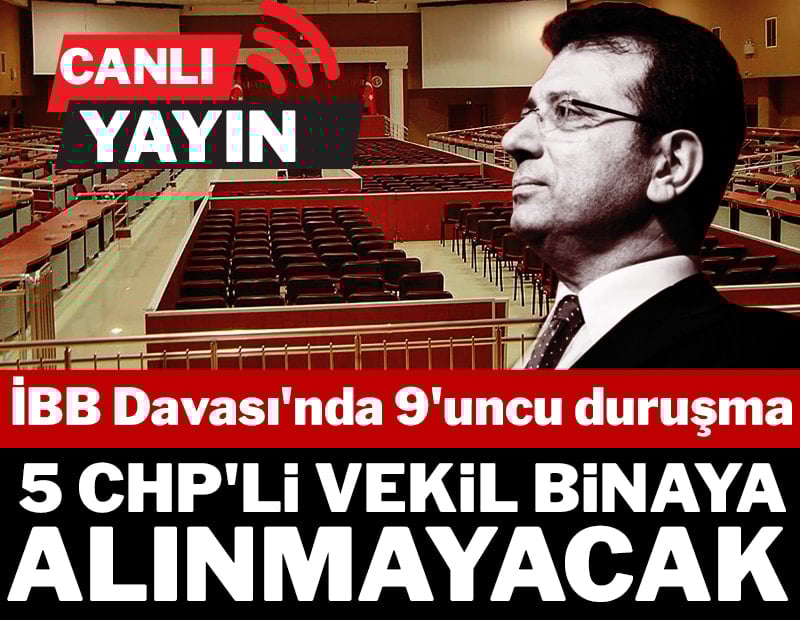 CANLI: İBB davasında 9'uncu duruşma