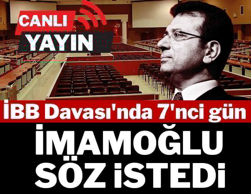 CANLI| İBB Davası'nda yedinci celse