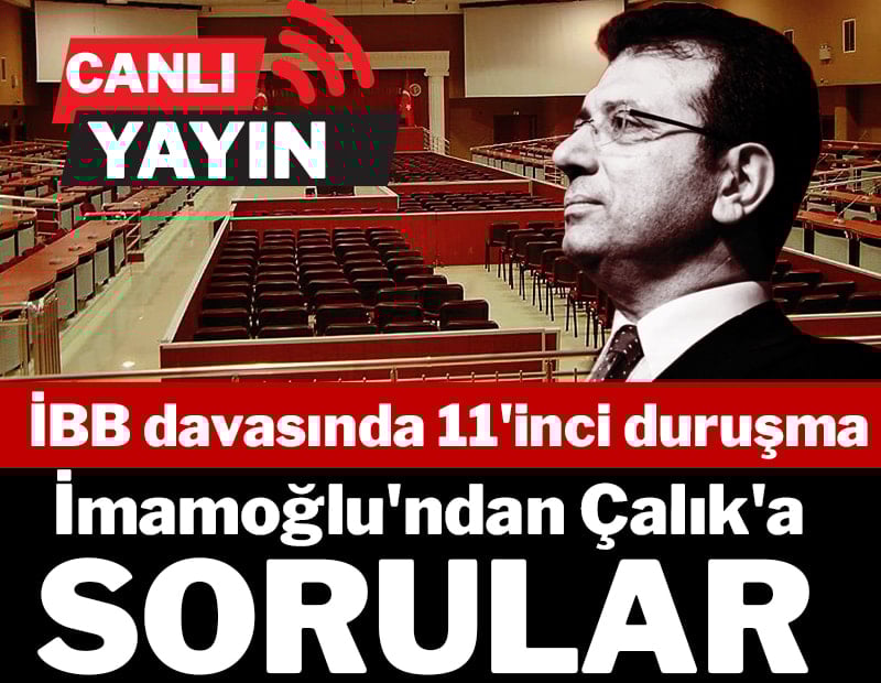 CANLI| İBB davasında 11'inci duruşma