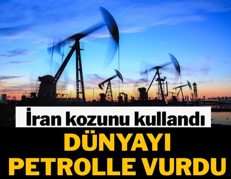 İran kozunu kullandı dünyayı petrolle vurdu