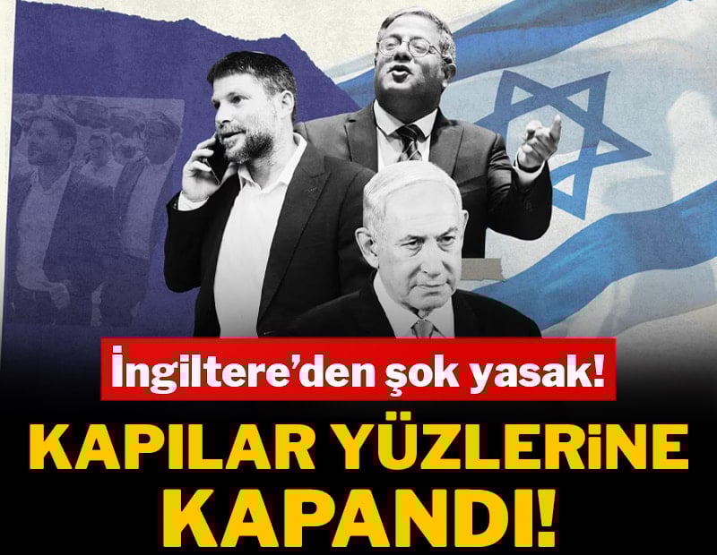 İngiltere’den İsrailli bakanlara şok yasak: Kapılar yüzlerine kapandı!