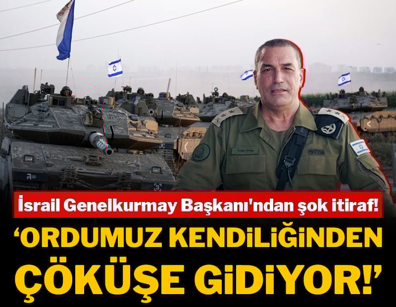İsrail Genelkurmay Başkanı'ndan şok itiraf: "Ordumuz kendiliğinden çöküşe gidiyor!"