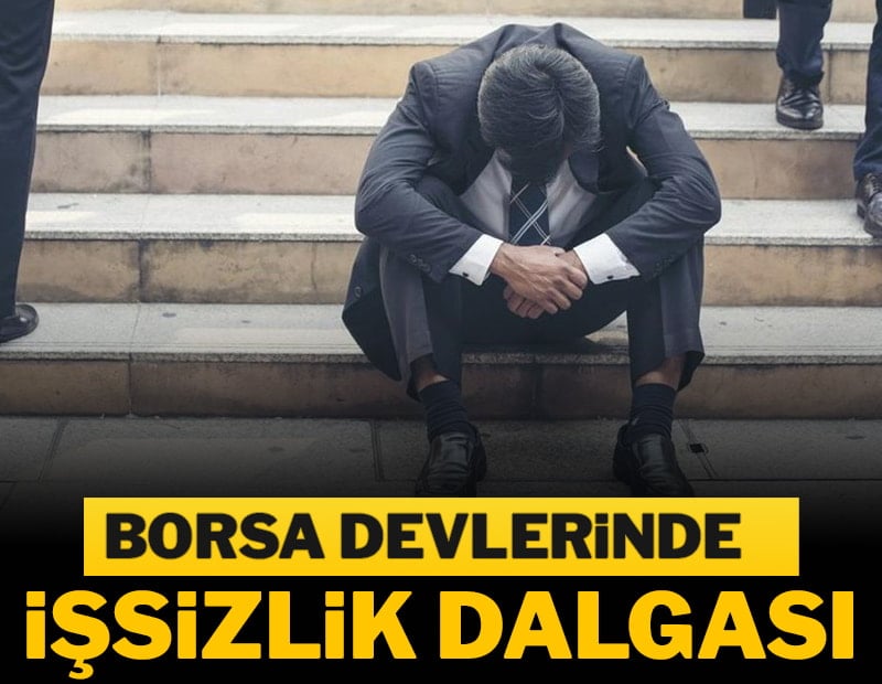 Borsa devlerine işsizlik dalgası
