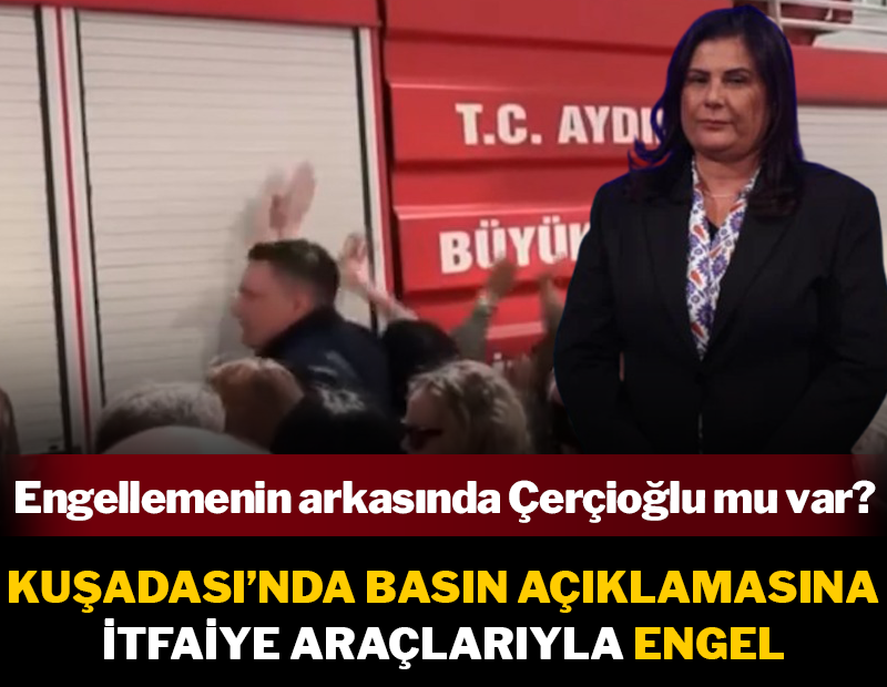Belediye Başkanı gözaltına alınan Kuşadası'nda basın açıklamasına itfaiye engel oldu