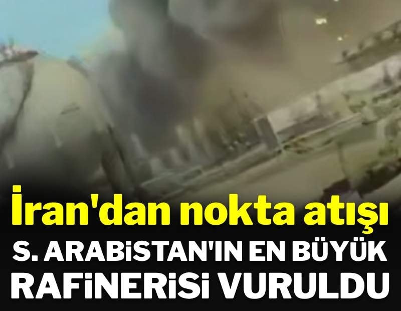 İran'dan nokta atışı: Suudi Arabistan'ın en büyük rafinerisi vuruldu