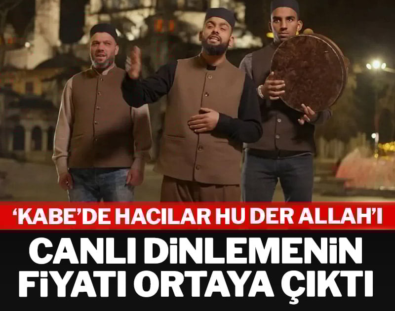 'Kabe'de Hacılar Hu Der Allah'ı canlı dinlemenin fiyatı ortaya çıktı