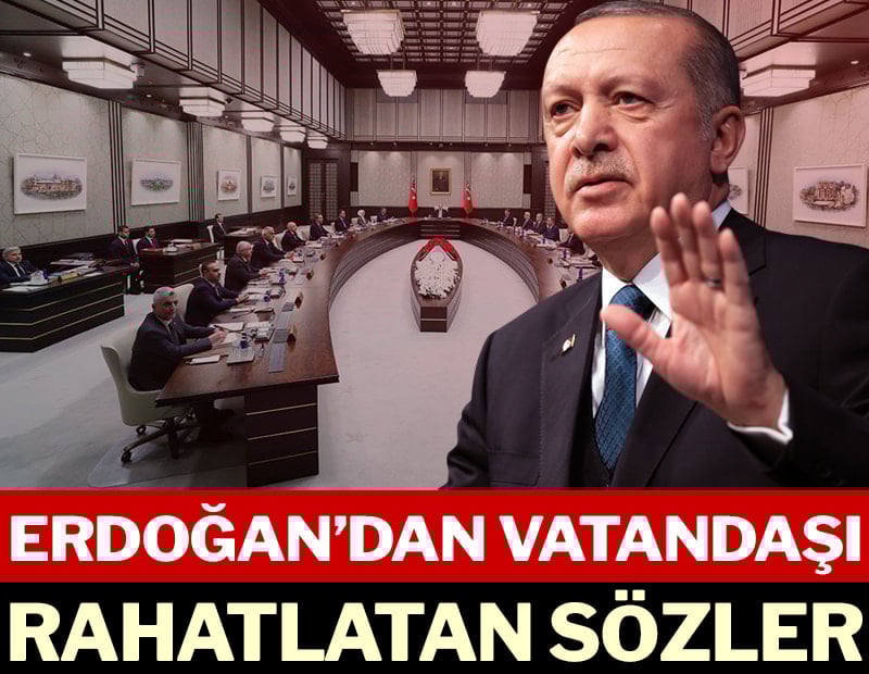 Erdoğan'dan vatandaşı rahatlatan sözler