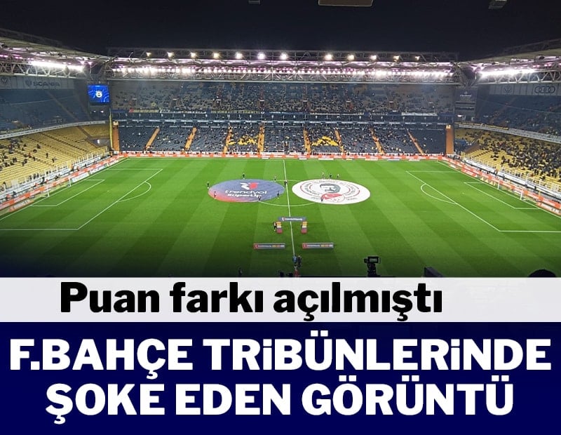 Fenerbahçe tribünleri boş kaldı