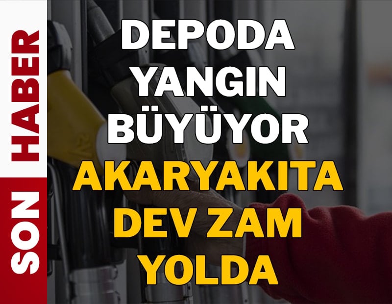 Depoda yangın büyüyor: Akaryakıta dev zam yolda!