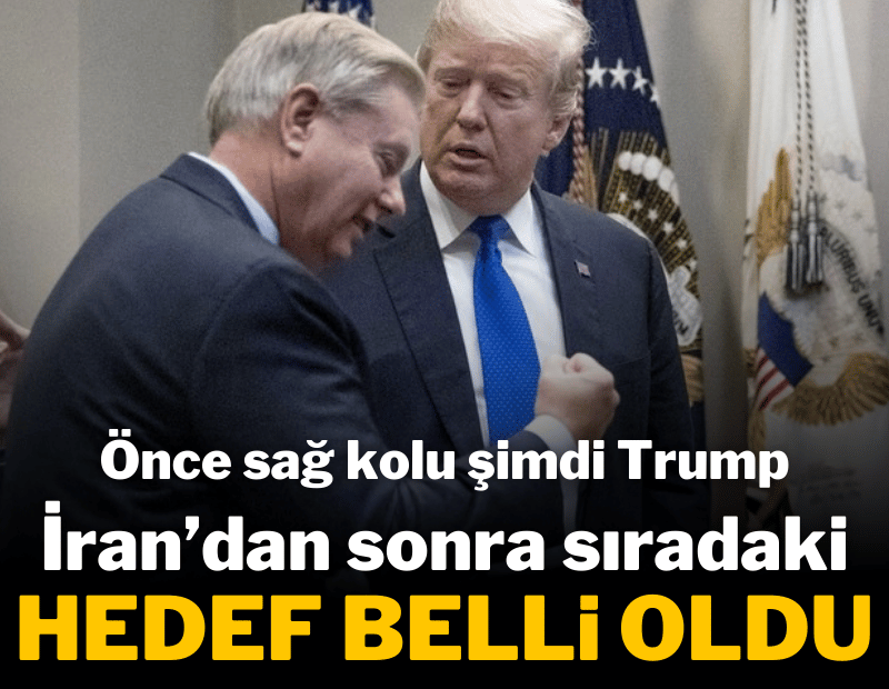 Önce Graham, şimdi Trump: İran'dan sonra sıradaki hedef belli oldu
