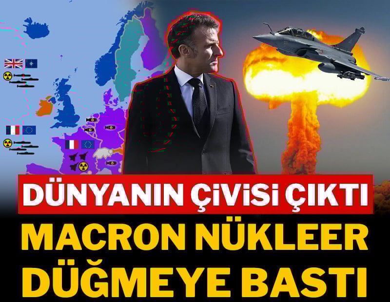 Dünyanın çivisi çıktı, Macron Nükleer düğmeye bastı