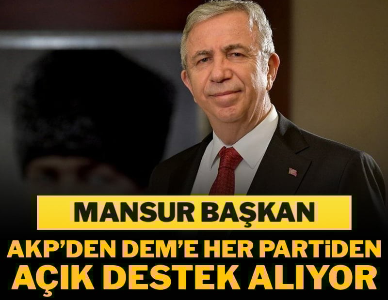 Mansur Yavaş’a her  partiden destek var