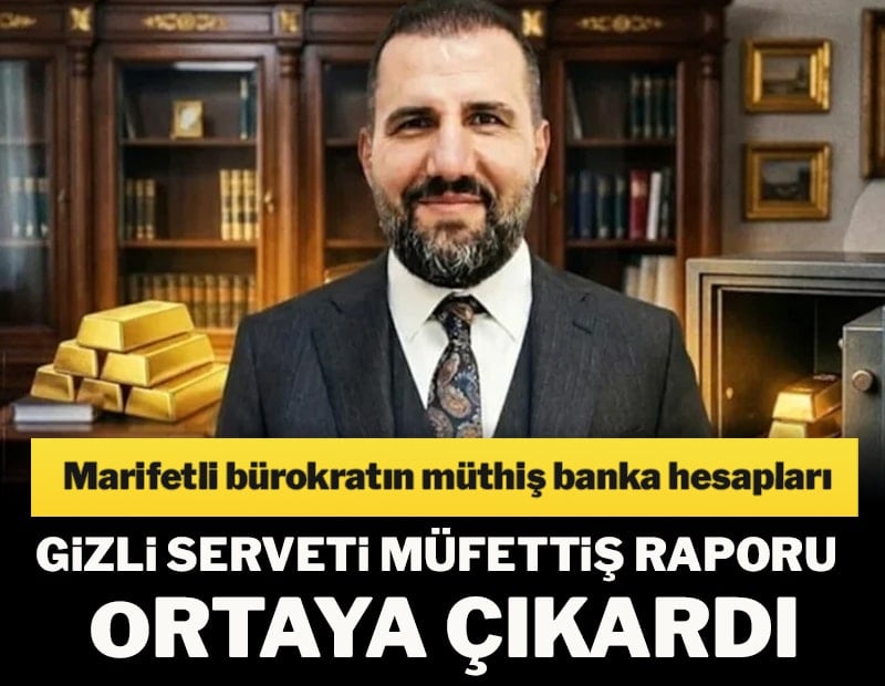 Gizli serveti müfettiş raporu ortaya çıkardı