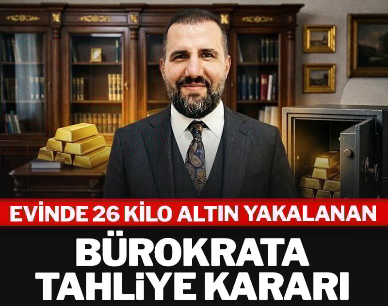 Evinde 26 kilo altın yakalanan bürokrata tahliye kararı