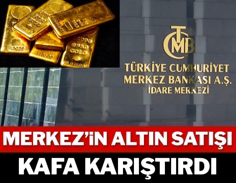 Merkez’in altın satışı kafa karıştırdı