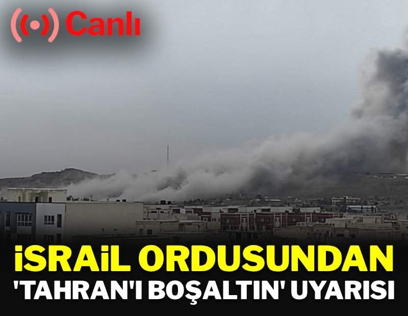 İsrail ordusundan 'Tahran'ı boşaltın' uyarısı