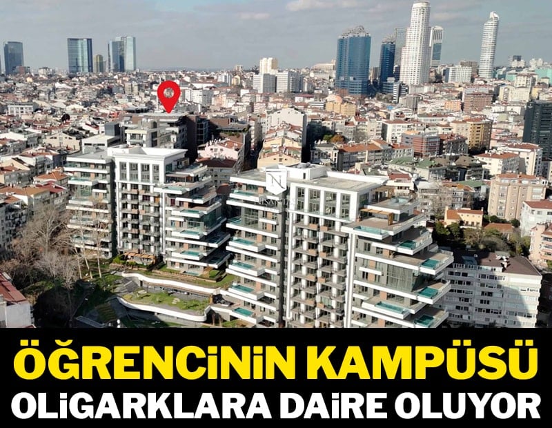 Öğrencinin kampüsü oligarklara ev oluyor