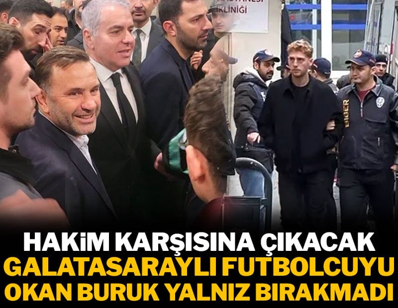 Metehan Baltacı hakim karşısına çıkıyor: Okan Buruk desteğe geldi