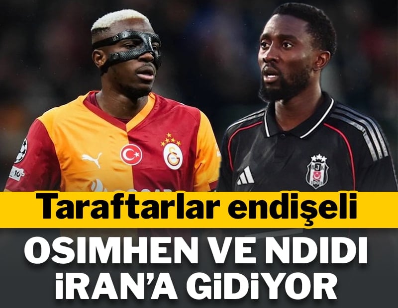 Osimhen ve Ndidi İran'a maça gidiyor!