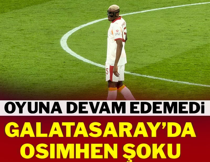 Galatasaray'da Osımhen şoku! Devam edemedi