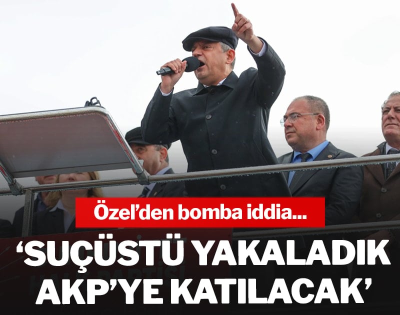 Özgür Özel'den bomba iddia: 'Suçüstü yakaladık, AKP'ye katılacak'