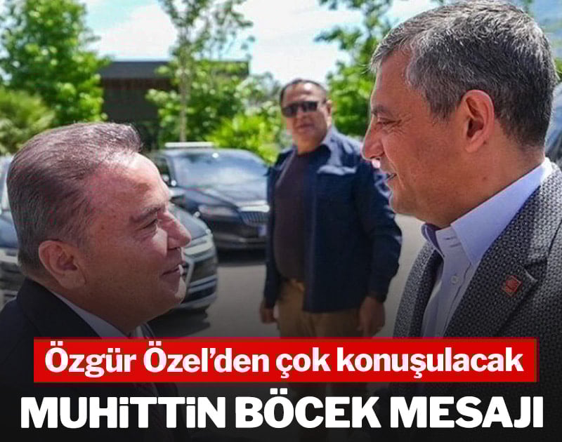 Özgür Özel'den çok konuşulacak 'Muhittin Böcek' mesajı...
