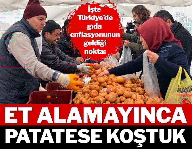 Et alamayınca patatese koştuk