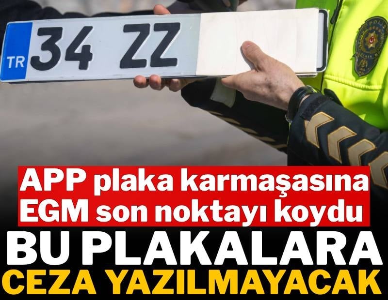 APP plaka karmaşasına EGM son noktayı koydu: Bu plakalara ceza yazılmayacak