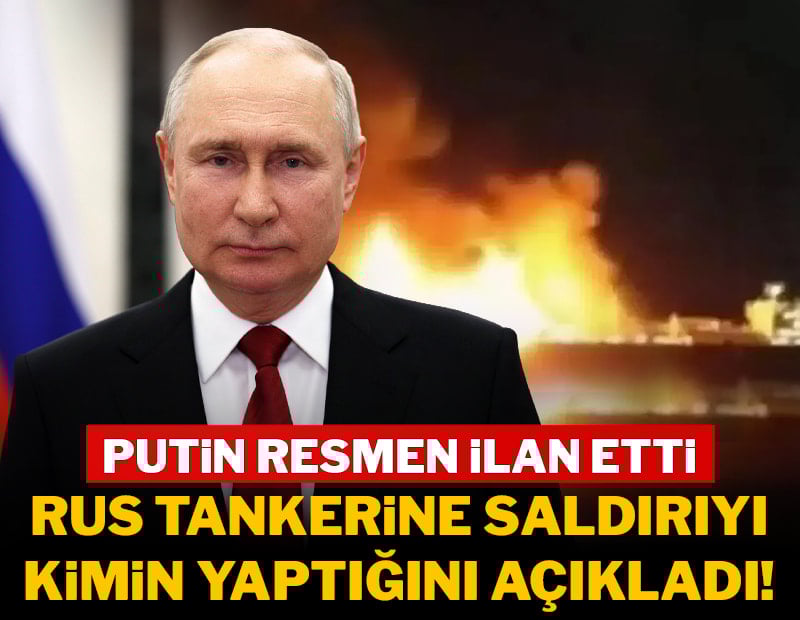 Putin resmen ilan etti: Rus tankerine saldırının arkasında kimin olduğunu açıkladı!