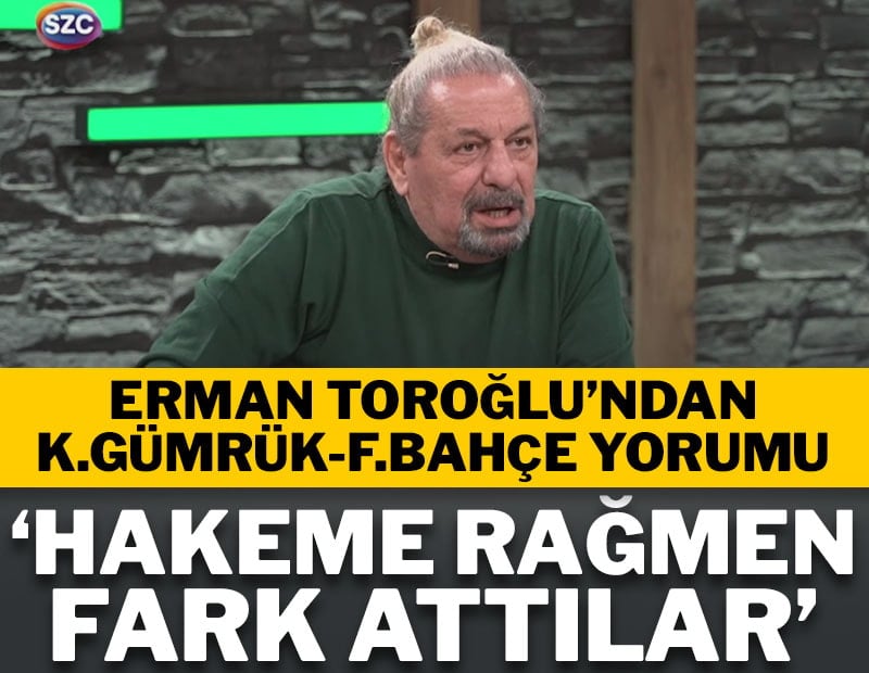 Erman Toroğlu K.Gümrük-F.Bahçe maçını SÖZCÜ TV'de yorumluyor