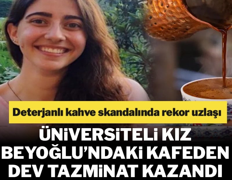 Üniversiteli kız Beyoğlu'ndaki kafeden dev tazminat kazandı
