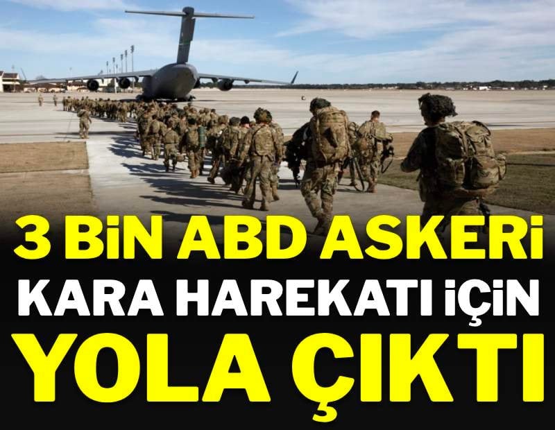 Ateşkes için görüşmeler hazırlanırken, 3 bin ABD askeri kara harekatı için yola çıktı