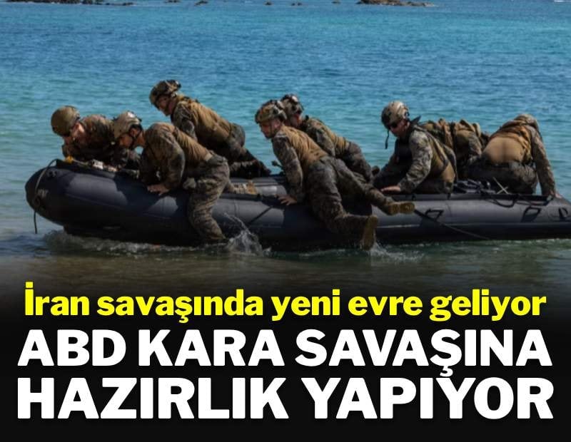 ABD ve İsrail basını yazdı: ABD, İran'a karşı kara savaşına hazırlanıyor