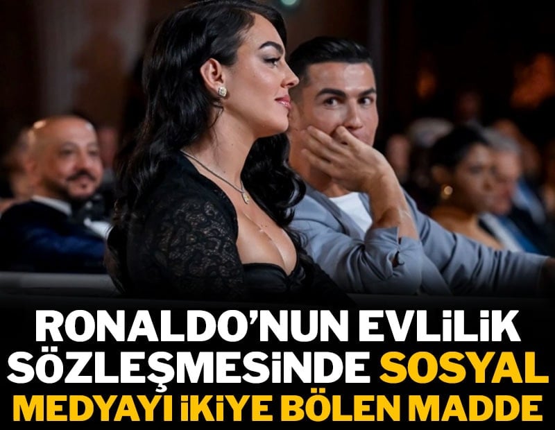 Ronaldo'nun evlilik sözleşmesinde sosyal medyayı ikiye bölen madde