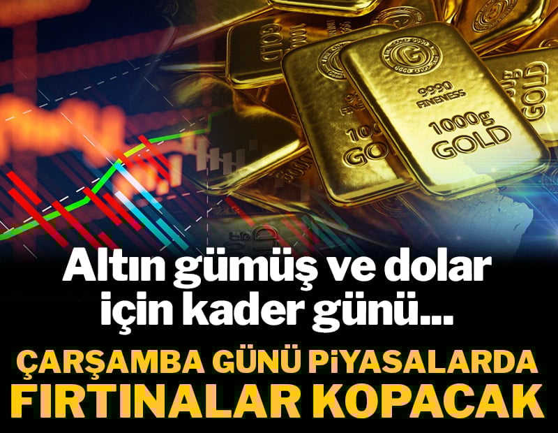 Altın dolar gümüş için kader günü... Çarşamba günü piyasada fırtınalar kopacak!