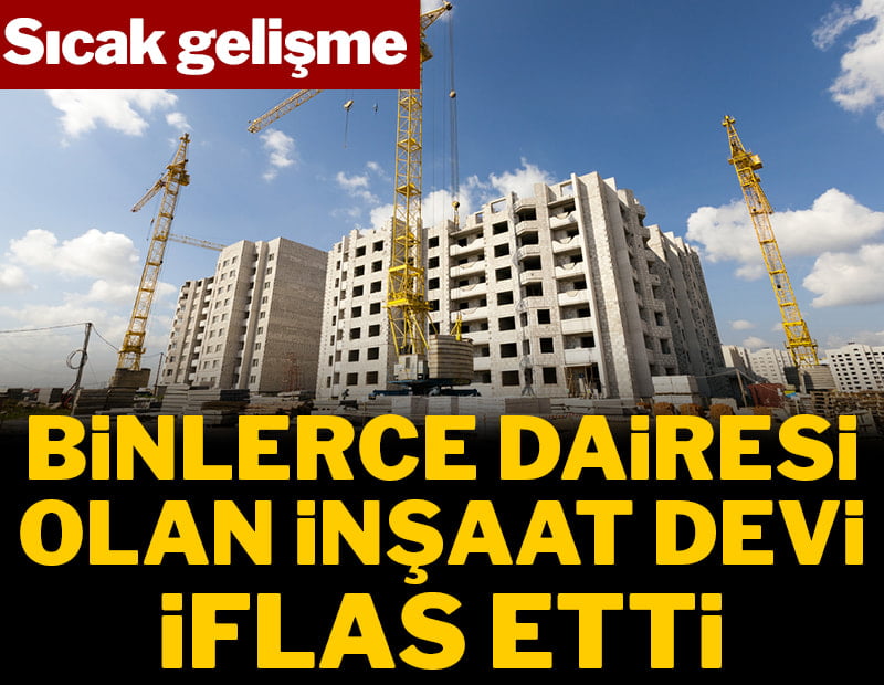 Binlerce dairesi olan inşaat devi iflas etti
