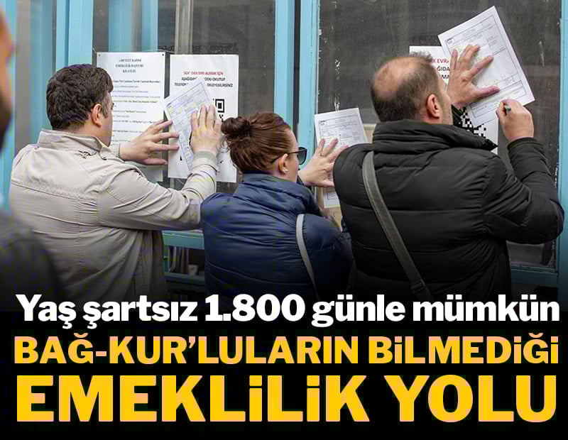 Bağ-Kur’luların bilmediği emeklilik yolu: Yaş şartsız 1.800 günle mümkün
