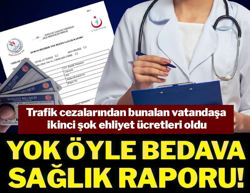Yok öyle bedava sağlık raporu!