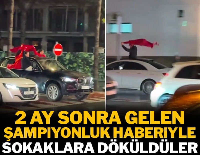 2 ay sonra gelen şampiyonlukla sokaklara döküldüler