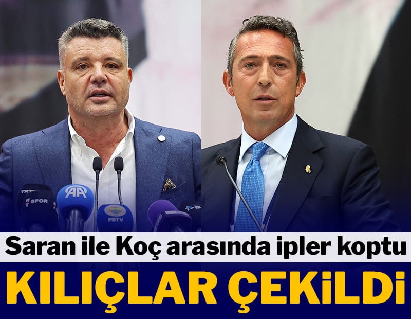Ali Koç ile Sadettin Saran arasında ipler koptu