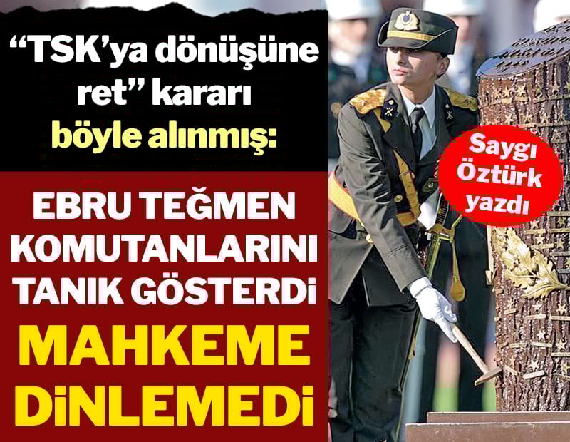 Ebru teğmenin tanıkları niçin dinlenmedi?