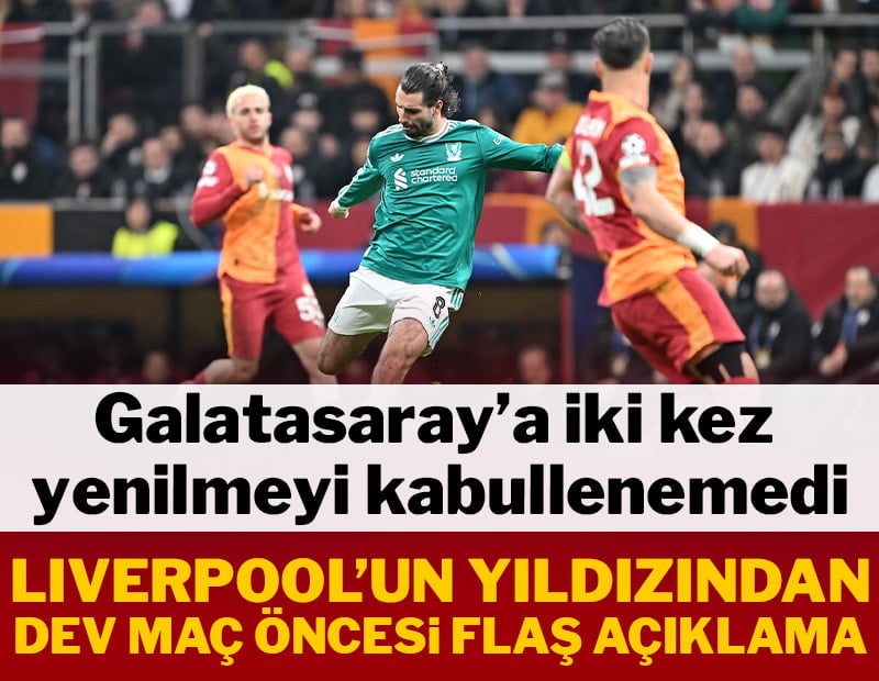 Liverpool'un yıldızından Galatasaray maçı öncesi flaş açıklama